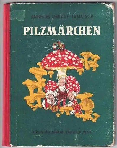 Pilzmärchen. UMLAUF-LAMATSCH, Annelies.