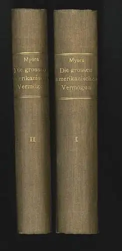 Geschichte der großen amerikanischen Vermögen. MYERS, Gustavus.