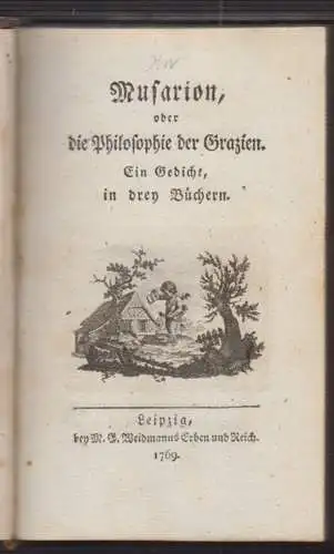 Musarion, oder die Philosophie der Grazien. Ein Gedicht, in drey Büchern. [WIELA