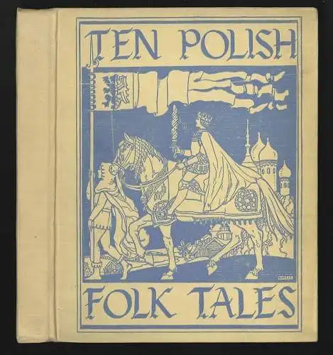 Ten Polish Folk Tales. Translated from the french by M. O`REILLY, with illustrat