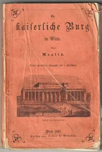 Die Kaiserliche Burg in Wien. Ein Wegweiser für Fremde und Einheimische. REALIS 