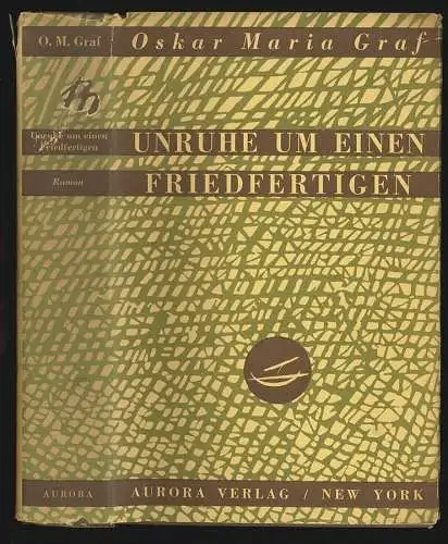 Unruhe um einen Friedfertigen. Roman. GRAF, Oskar Maria.