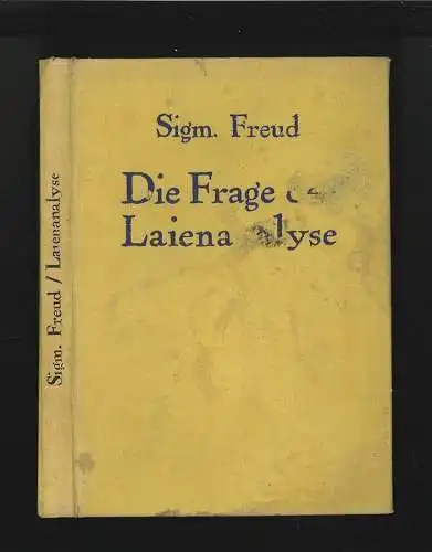 Die Frage der Laienanalyse. Unterredungen mit einem Unparteiischen. FREUD, Sigm[