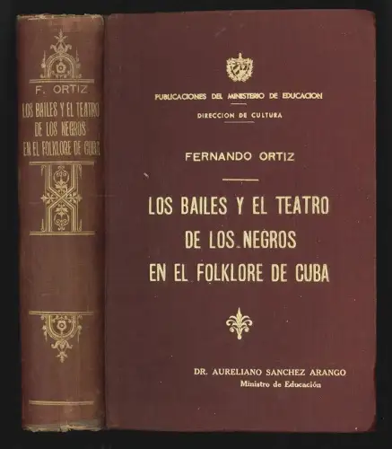 Los bailes y el teatro de los negros en el folklore de Cuba. ORTIZ, Fernando.