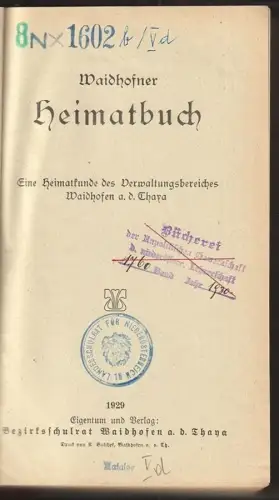 Waidhofner Heimatbuch. Eine Heimatkunde des Verwaltungsbereiches Waidhofen a. d.