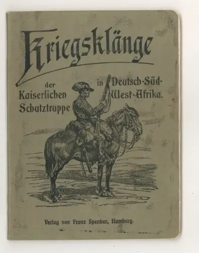 Kriegsklänge der Kaiserlichen Schutztruppe in Deutsch-Süd-West-Afrika. LILIENCRO