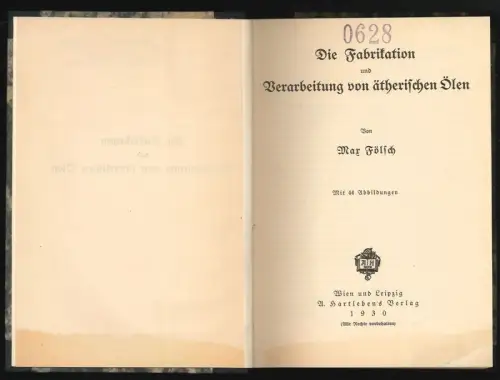 Die Fabrikation und Verarbeitung von ätherischen Ölen. FRÖLICH, Max.