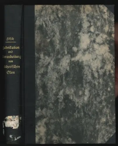Die Fabrikation und Verarbeitung von ätherischen Ölen. FRÖLICH, Max.