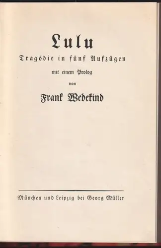 Lulu. Tragödie in fünf Aufzügen. Mit einem Prolog. WEDKIND, Frank.