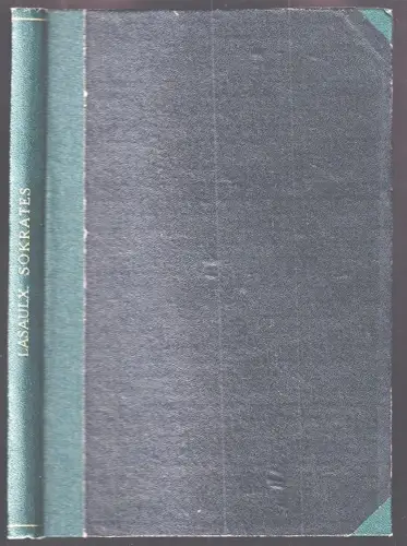 Des Sokrates Leben Lehre und Tod nach den Zeugnissen der Alten dargestellt. Erns