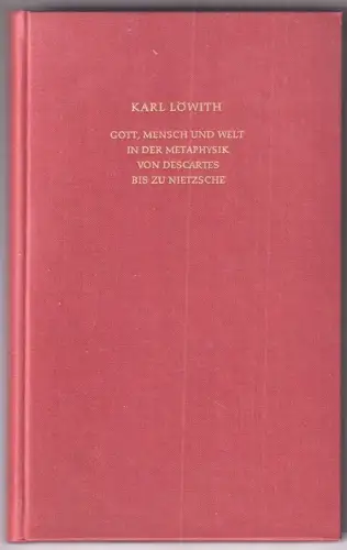 Gott, Mensch und Welt in der Metaphysik von Descartes bis zu Nietzsche. LÖWITH, 