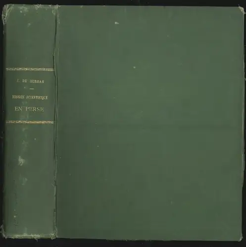 Mission scientifique en Perse. Tome premier Études Géographiques. MORGAN, Jacque