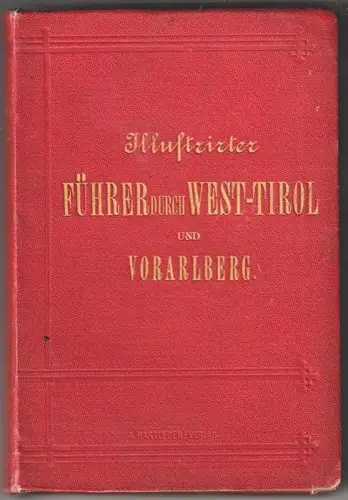 Illustrirter Führer durch West-Tirol und Vorarlberg umfassend das österreichisce