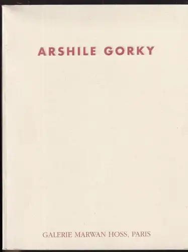 Arshile Gorky. 12 Mai - 24 Juilette 1993. Galerie Marwan Hoss. GORKY, Arshile (d