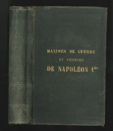 Miximes de guerre et pensées de Napoléon Ier.