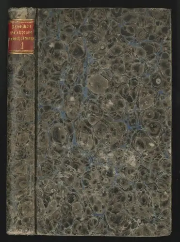 Belehrende Unterhaltungen zur Kenntniß des Interessantesten aus dem Gebiete der 