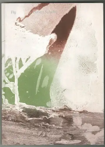 Hubert Scheibl: Fly. HUSSLEIN-ARCO, Agnes - CONDOGNATO, Mario ((Hrsg.).