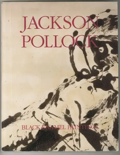Black Enamel Paintings. April-May 1990. With an Essay by Ben Heller. POLLOCK, Ja