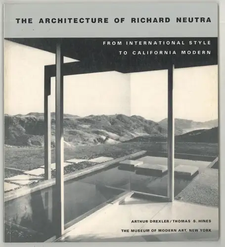 The Architecture of Richard Neutra: From International Style to California Moder