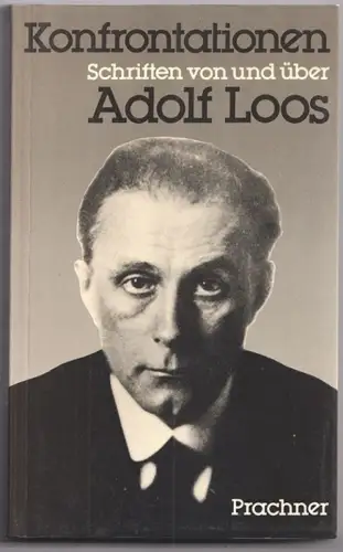 Konfrontationen. Schriften von und über Adolf Loos. OPEL, Adolf (Hrsg.).