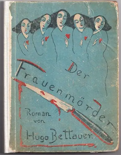 Der Frauenmörder. Roman. BETTAUER, Hugo.