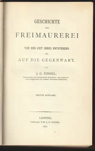 Geschichte der Freimaurerei von der Zeit ihres Entstehens bis auf die Gegenwart.