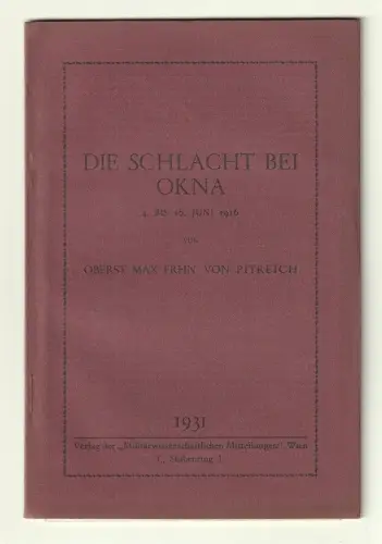 Die Schlacht bei Okna. 4. bis 16. Juni 1916. PITREICH, Max Frhr. v.