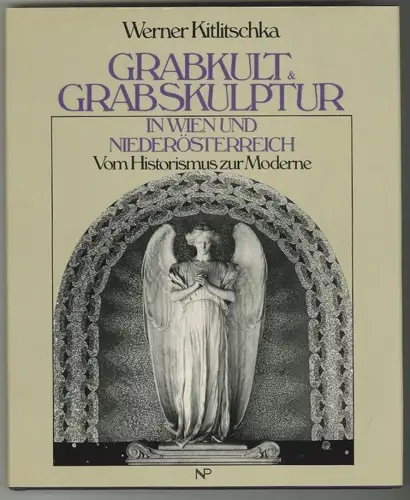 Grabkult & Grabskulptur in Wien und Niederösterreich. KITLITSCHKA, Werner.