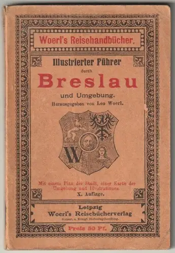 Illustrierter Führer durch Breslau und Umgebung. WOERL, Leo (Hrsg.).