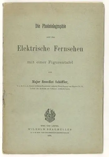 Die Phototelegraphie und das Elektrische Fernsehen. SCHÖFFLER, Benedict.