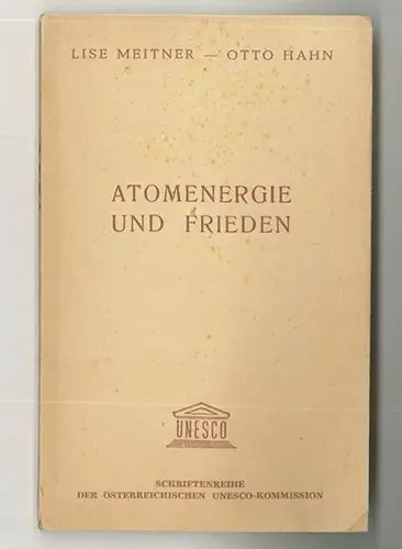 Atomenergie und Frieden. MEITNER, Lise - HAHN, Otto.