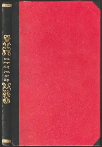 Weh` dem, der lügt! Lustspiel in fünf Aufzügen. GRILLPARZER, Franz.