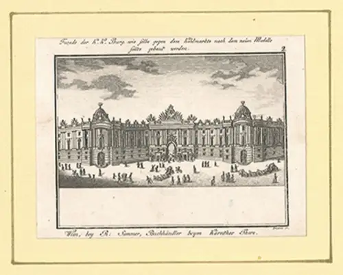 Facade der k. k. Burg, wie selbe gegen den Kohlmarkte nach den neuen Modelle sol