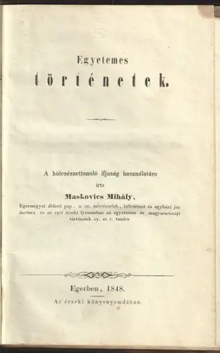 Egyetemes történetek. MASKOVICS, Mihály.