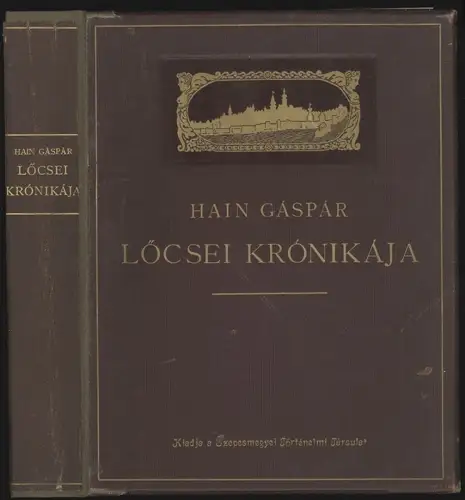 Löcsei krónikája. A Szepesmegyei történelmi tásrsulat. HAIN, Gáspár.