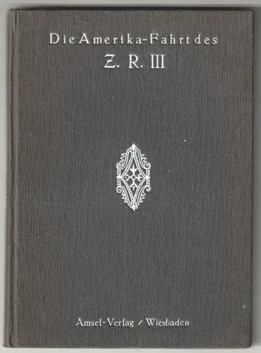 Die Amerikafahrt des Z. R. III. Mit dem Luftschiff über den atlantischen Ozean. 