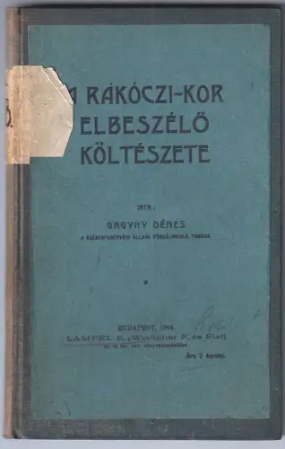 A Rákóczi-Kor elbeszélö költészete. GAGHY, Dénes.