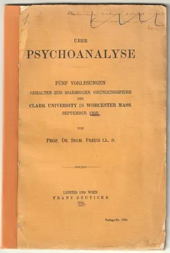 Über Psychoanalyse. Fünf Vorlesungen gehalten zur 20 jährigen Gründungsfeier der