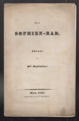 Das Sophien-Bad. MASTALIER, Dor.