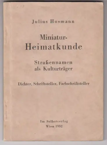 Miniatur-Heimatkunde. Straßennamen als Kulturträger. Dichter, Schriftsteller, Fa