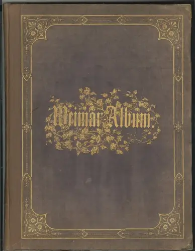 Weimar-Album. Blätter der Erinnerung. An Carl August und seinem Musenhof. Eine g