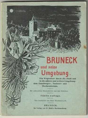 Bruneck und seine Umgebung. Ein Wegweiser durch die Stadt und in die nähere und 
