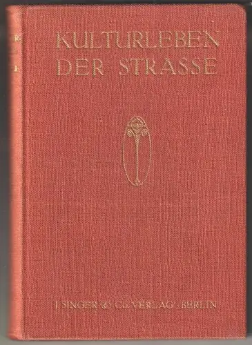 Kulturleben der Strasse. Vom Anfang bis zur grossen Revolution.