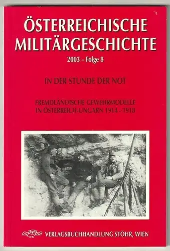 In der Stunde der Not. Fremdländische Gewehrmodelle in Österreich-Ungarn 1914 - 