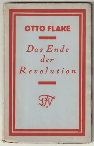 Das Ende der Revolution. FLAKE, Otto.