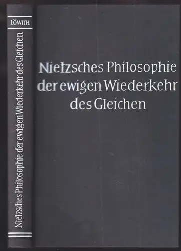 Nietzsches Philosophie der ewigen Wiederkehr des Gleichen. LÖWITH, Karl.
