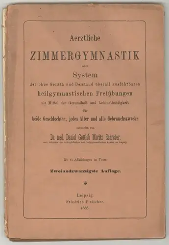 Aerztliche Zimmergymnastik oder System der ohne Geräth und Beistand überall ausf