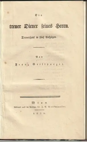 Ein treuer Diener seines Herrn. Trauerspiel in fünf Aufzügen. GRILLPARZER, Franz