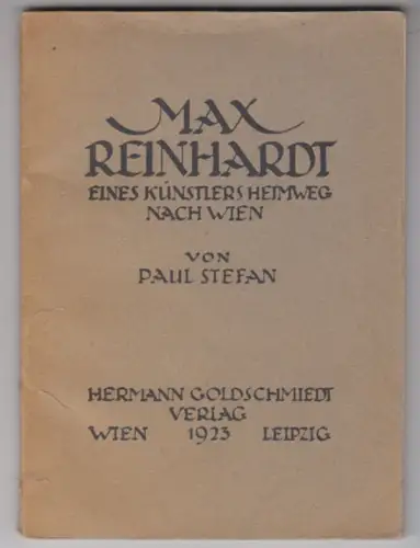 Max Reinhardt. Eines Künstlers Heimweg nach Wien. STEFAN, Paul. [Psd. f. Paul St