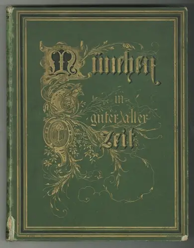 München in guter alter Zeit. Nach authentischen Quellen culturgeschichtlich gesc